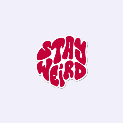 Stay Weird Sticker