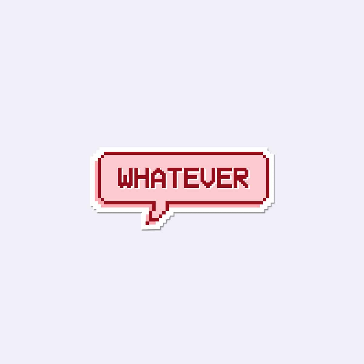 Whatever Sticker