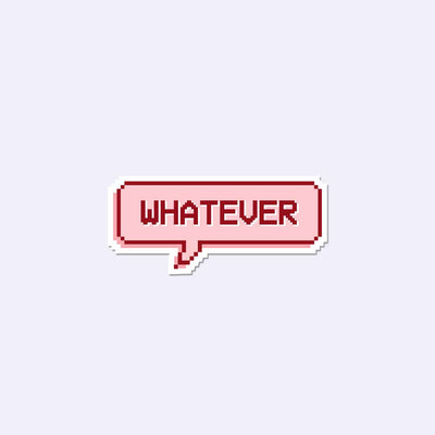 Whatever Sticker