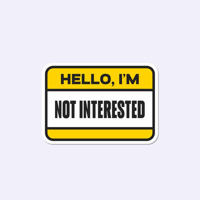 Not Interested Sticker