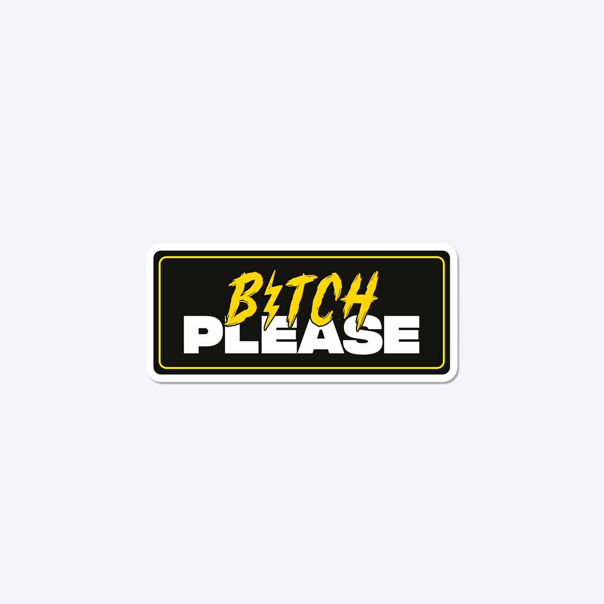 Bit*h Please Sticker